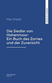 Die Siedler von Hohenmoor: Ein Buch des Zornes und der Zuversicht【電子書籍】[ Max Dreyer ]