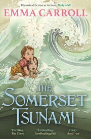 The Somerset Tsunami 'The Queen of Historical Fiction at her finest.' Guardian【電子書籍】[ Emma Carroll ]