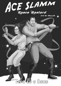 Ace Slamm: Space Bastard - Turn on a Dame【電子書籍】[ Postmortem Studios ]