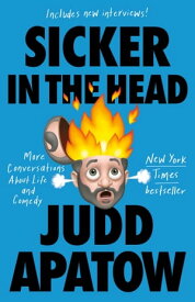 Sicker in the Head More Conversations About Life and Comedy【電子書籍】[ Judd Apatow ]