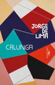 Calunga【電子書籍】[ Jorge de Lima ]