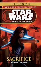 Sacrifice: Star Wars Legends (Legacy of the Force)【電子書籍】[ Karen Traviss ]