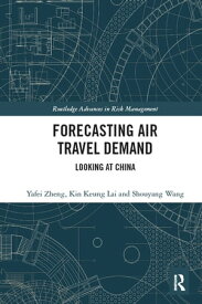 Forecasting Air Travel Demand Looking at China【電子書籍】[ Yafei Zheng ]