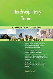 Interdisciplinary Team A Complete Guide - 2020 Edition【電子書籍】[ Gerardus Blokdyk ]