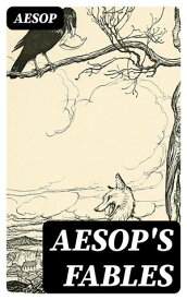 Aesop's Fables Illustrated Collection【電子書籍】[ Aesop ]