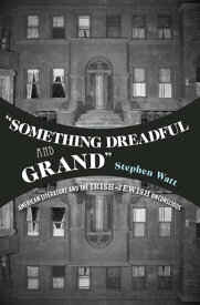 "Something Dreadful and Grand" American Literature and The Irish-Jewish Unconscious【電子書籍】[ Stephen Watt ]