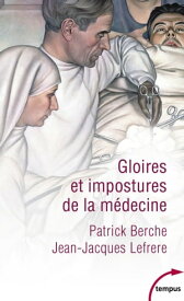 Gloires et impostures de la m?decine【電子書籍】[ Patrick Berche ]