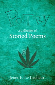 Potry A Collection of Stoned Poems【電子書籍】[ Jenet E Le Lacheur ]