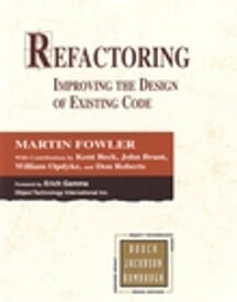 Refactoring: Improving the Design of Existing Code Improving the Design of Existing Code【電子書籍】[ Martin Fowler ]