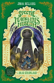 The Spectre From the Magician's Museum - The House With a Clock in Its Walls 7【電子書籍】[ John Bellairs ]