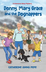 Donny, Mary Grace and the Dognappers【電子書籍】[ Catherine Anna Pepe ]