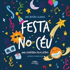 Festa no C?u uma aventura pelos astros【電子書籍】[ Ana Beatriz Silveira Almeida ]