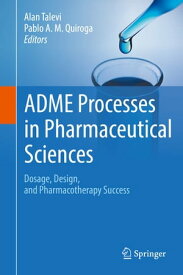 ADME Processes in Pharmaceutical Sciences Dosage, Design, and Pharmacotherapy Success【電子書籍】