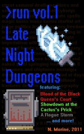Late Night Dungeons Volume 1: Blood of the Black Queen's Court【電子書籍】[ Nicholas Morine ]