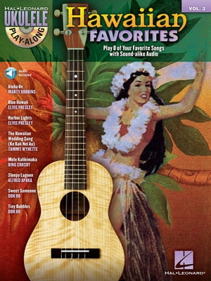 Hawaiian Favorites Ukulele Play-Along Volume 3【電子書籍】[ Hal Leonard Corp. ]