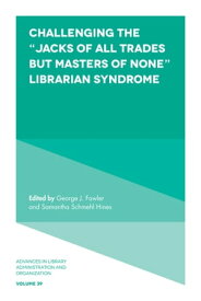Challenging the “Jacks of All Trades but Masters of None” Librarian Syndrome【電子書籍】