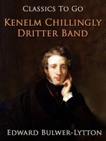 Kenelm Chillingly. Dritter Band【電子書籍】[ Edward Bulwer-Lytton ]