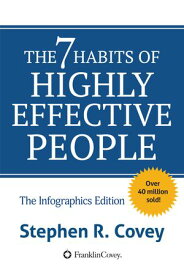 The 7 Habits of Highly Effective People The Infographics Edition【電子書籍】[ Stephen R Covey ]