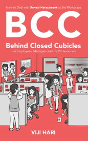 BCC: Behind Closed Cubicles For Employees, Managers and HR Professionals【電子書籍】[ Viji Hari ]