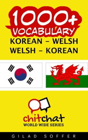 1000+ Vocabulary Korean - Welsh【電子書籍】[ Gilad Soffer ]