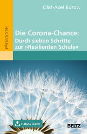 Die Corona-Chance: Durch sieben Schritte zur ≫Resilienten Schule≪ Mit E-Book inside【電子書籍】[ Olaf-Axel Burow ]
