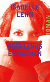 Fr?hlingserwachen Roman【電子書籍】[ Isabelle Lehn ]