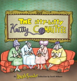 The Itty-Bitty Knitty Committee【電子書籍】[ Scott Hilburn ]
