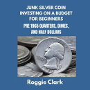 Junk Silver Coin Investing On A Budget For Beginners