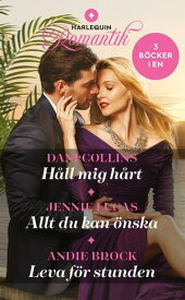 H?ll mig h?rt / Allt du kan ?nska / Leva f?r stunden【電子書籍】[ Dani Collins ]