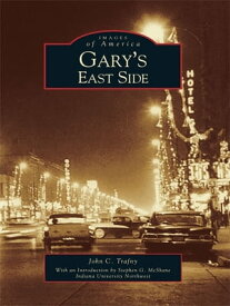 Gary's East Side【電子書籍】[ John C. Trafny ]