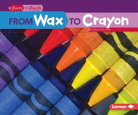From Wax to Crayon【電子書籍】[ Robin Nelson ]