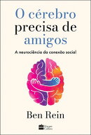 O cérebro precisa de amigos: A neurociência da conexão social