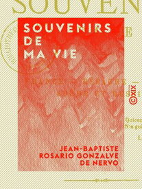 Souvenirs de ma vie France, Espagne, Italie, Su?de et Russie【電子書籍】[ Jean-Baptiste Rosario Gonzalve de Nervo ]