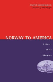 Norway To America A History of the Migration【電子書籍】[ Ingrid Semmingsen ]