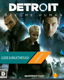 Detroit Become Human: The Complete Guide & Walkthrough【電子書籍】[ Tam Ha ]