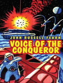 Voice of the Conqueror A Classic Science Fiction Novel【電子書籍】[ John Russell Fearn ]