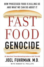 Fast Food Genocide How Processed Food is Killing Us and What We Can Do About It【電子書籍】[ Robert Phillips ]