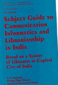 Subject Guide to Communication Informatics and Librarianship in India: Based on a Survey of Libraries in Capital City of India【電子書籍】[ S. P. Agrawal ]