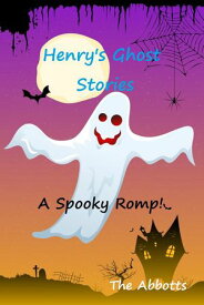 Henry's Ghost Stories【電子書籍】[ The Abbotts ]