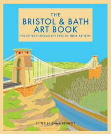 The Bristol and Bath Art Book The cities through the eyes of their artists【電子書籍】