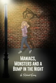 Maniacs, Monsters, and a Bump in the Night【電子書籍】[ G. Richard Evans ]