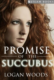 Promise of the Succubus【電子書籍】[ Logan Woods ]