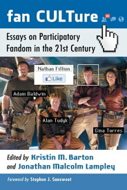 Fan CULTure Essays on Participatory Fandom in the 21st Century【電子書籍】