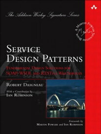 Service Design Patterns Fundamental Design Solutions for SOAP/WSDL and RESTful Web Services【電子書籍】[ Robert Daigneau ]