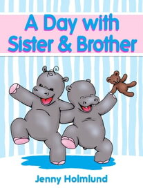 A Day with Sister & Brother【電子書籍】[ Jenny Holmlund ]