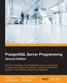 PostgreSQL Server Programming - Second Edition【電子書籍】[ Usama Dar ]