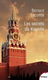 Les secrets du Kremlin【電子書籍】[ Bernard Lecomte ]