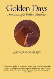 Golden Days Memories of a Golden Retriever【電子書籍】[ Arthur Vanderbilt ]