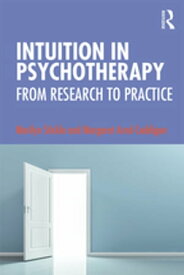 Intuition in Psychotherapy From Research to Practice【電子書籍】[ Marilyn Stickle ]
