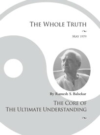 The Whole Truth【電子書籍】[ Ramesh S. Balsekar ]